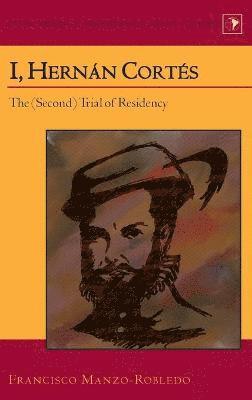 Francisco Manzo-Robledo - I, Hernán Cortés, Inbunden