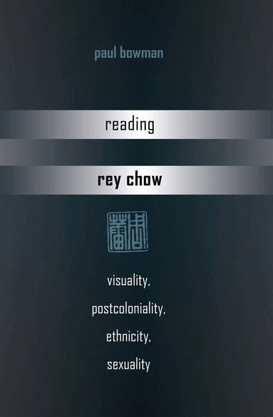 Paul Bowman - Reading Rey Chow, Häftad