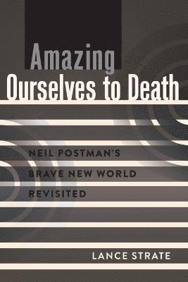 Amazing Ourselves to Death 1
