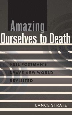 Amazing Ourselves to Death 1