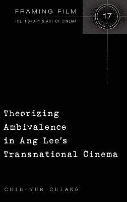 Theorizing Ambivalence in Ang Lee's Transnational Cinema 1