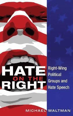 Michael Waltman - Hate on the Right, Inbunden