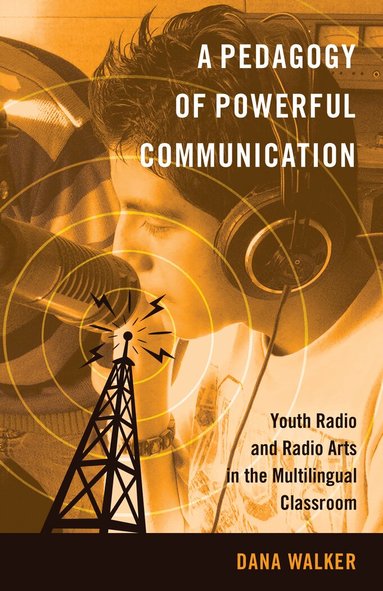 Dana Walker, The Estate of Joseph Pepi Leis, Joseph Pepi Leistyna - Pedagogy of Powerful Communication, Häftad