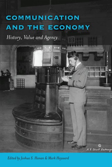 Joshua S. Hanan, Mark Hayward - Communication and the Economy, Inbunden