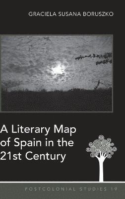 bokomslag A Literary Map of Spain in the 21st Century