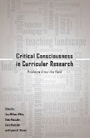 Ayanna F. Brown, Lisa William-White, Dana Muccular, Gary Muccular, Gaile S. Cannella, Shirley R. Steinberg - Critical Consciousness in Curricular Research, Häftad