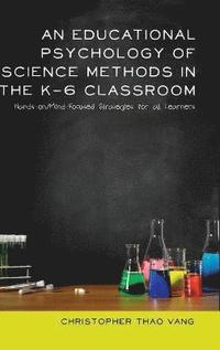 bokomslag An Educational Psychology of Science Methods in the K-6 Classroom