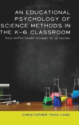 bokomslag Educational Psychology of Science Methods in the K-6 Classroom