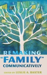bokomslag Remaking &quot;Family&quot; Communicatively