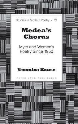 Veronica House - Medea’s Chorus, Inbunden