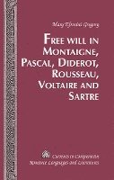 bokomslag Free Will in Montaigne, Pascal, Diderot, Rousseau, Voltaire and Sartre