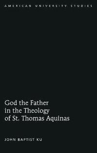 bokomslag God the Father in the Theology of St. Thomas Aquinas