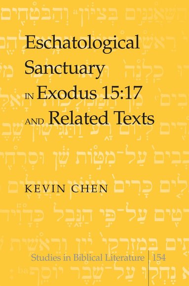 Kevin Chen, Hemchand Gossai - Eschatological Sanctuary in Exodus 15:17 and Related Texts, Inbunden