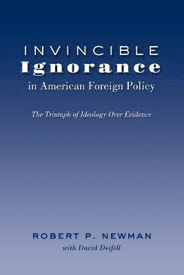 Invincible Ignorance in American Foreign Policy 1