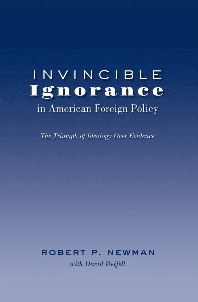 Invincible Ignorance in American Foreign Policy