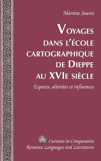 bokomslag Voyages Dans L'Ecole Cartographique de Dieppe Au Xvi&ltsup&gt;e&lt/Sup&gt; Siecle
