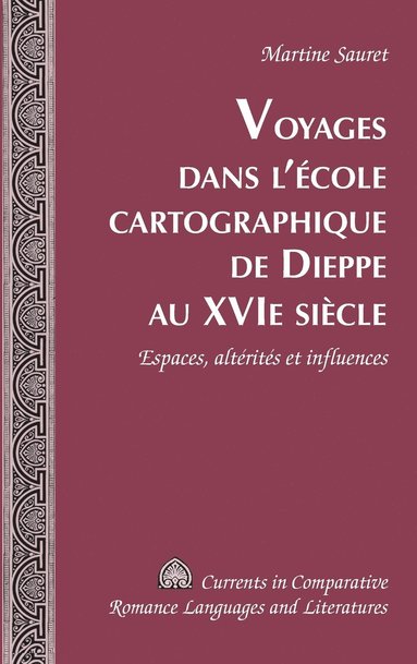bokomslag Voyages Dans L'Ecole Cartographique de Dieppe Au Xvi&ltsup&gt;e&lt/Sup&gt; Siecle