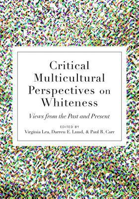 Virginia Lea, Darren E. Lund, Paul R. Carr - Critical Multicultural Perspectives on Whiteness, Inbunden