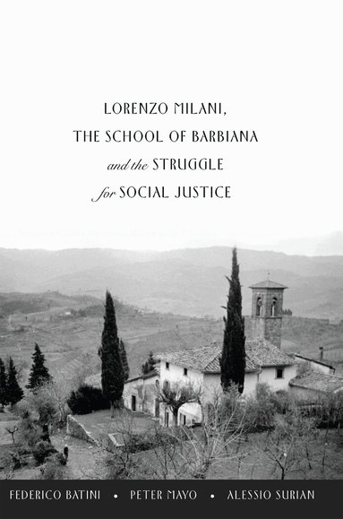 Federico Batini, Peter Mayo, Alessio Surian - Lorenzo Milani, The School of Barbiana and the Struggle for Social Justice, Häftad