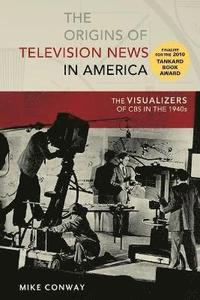 bokomslag The Origins of Television News in America