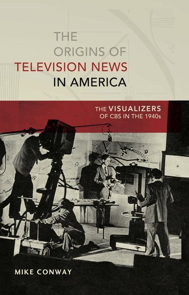 Mike Conway - Origins of Television News in America, Häftad
