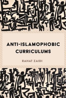 Rahat Zaidi, Priya Parmar, Shirley R. Steinberg - Anti-Islamophobic Curriculums, Inbunden