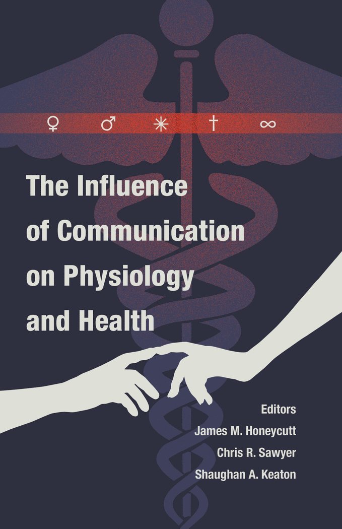 The Influence of Communication on Physiology and Health 1