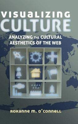 Roxanne M. O'Connell - Visualizing Culture, Inbunden