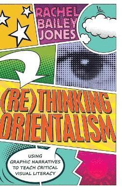 Rachel Bailey Jones - (Re)thinking Orientalism, Inbunden