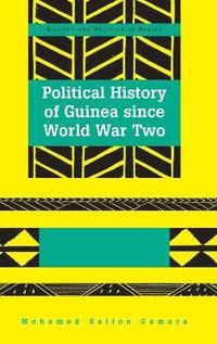bokomslag Political History of Guinea since World War Two