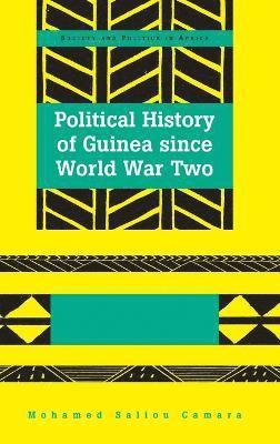 Mohamed Saliou Camara - Political History of Guinea since World War Two, Inbunden