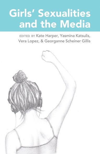 bokomslag Girls' Sexualities and the Media