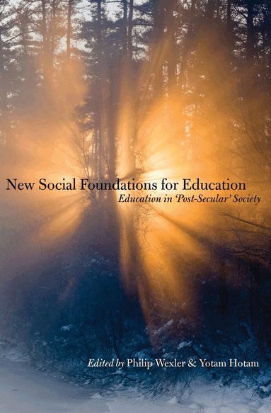 Philip Wexler, Yotam Hotam - New Social Foundations for Education, Häftad