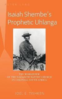 bokomslag Isaiah Shembes Prophetic Uhlanga
