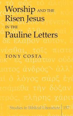 Worship and the Risen Jesus in the Pauline Letters 1