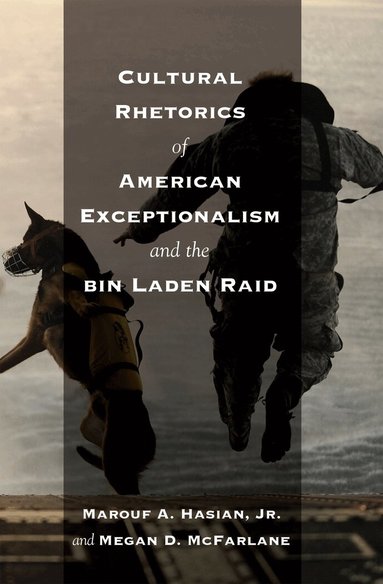 Marouf A. Hasian, Megan McFarlane - Cultural Rhetorics of American Exceptionalism and the bin Laden Raid, Häftad