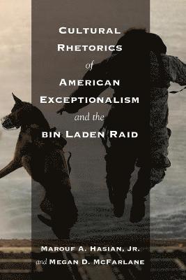 Cultural Rhetorics of American Exceptionalism and the bin Laden Raid 1