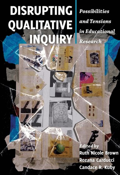 Ruth Nicole Brown, Rozana Carducci, Candace R. Kuby - Disrupting Qualitative Inquiry, Häftad