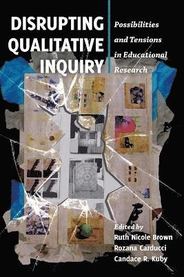 Disrupting Qualitative Inquiry 1