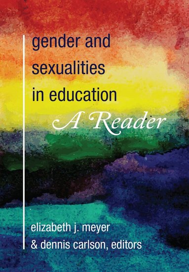 Elizabeth J. Meyer, Dennis Carlson - Gender and Sexualities in Education, Inbunden
