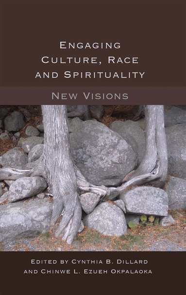 Cynthia B. Dillard, Chinwe L. Ezueh Okpalaoka - Engaging Culture, Race and Spirituality, Häftad