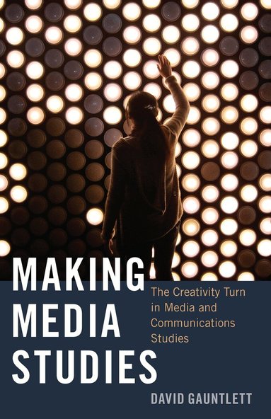 David Gauntlett - Making Media Studies, Häftad