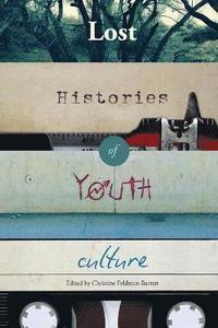 bokomslag Lost Histories of Youth Culture