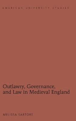 Outlawry, Governance, and Law in Medieval England 1
