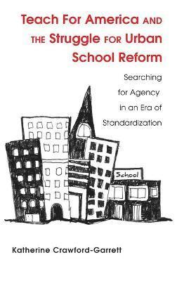 Teach For America and the Struggle for Urban School Reform 1