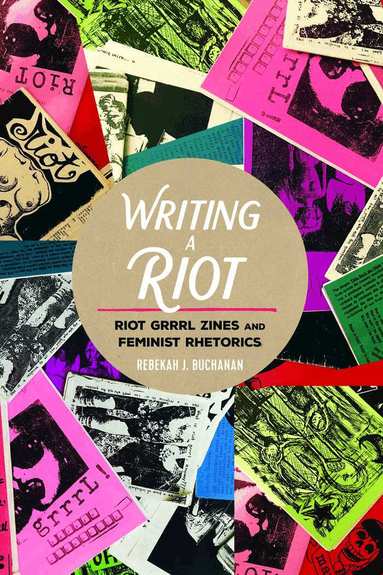 Rebekah J. Buchanan, Sharon R. Mazzarella - Writing a Riot, Häftad