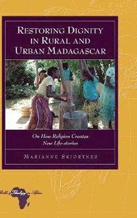 bokomslag Restoring Dignity in Rural and Urban Madagascar