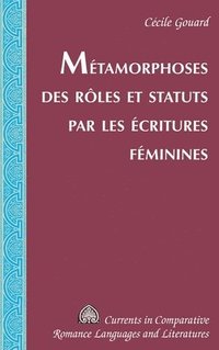 bokomslag Mtamorphoses des rles et statuts par les critures fminines