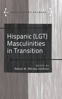 bokomslag Hispanic (LGT) Masculinities in Transition