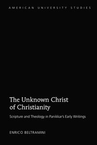 bokomslag The Unknown Christ of Christianity